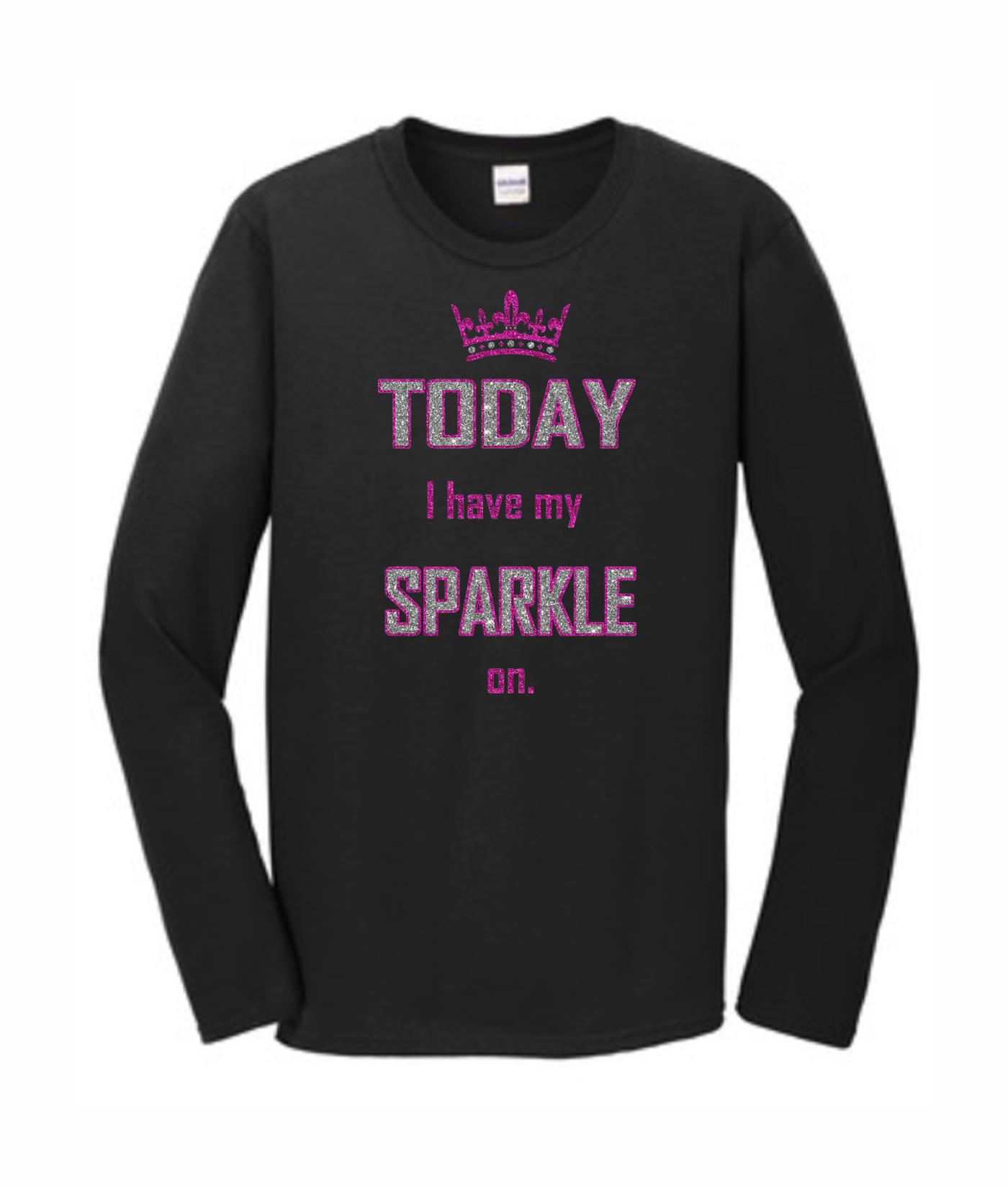 Gildan Today I Have My Sparkle On Pink Silver Glitter Black Long Sleeve Tee