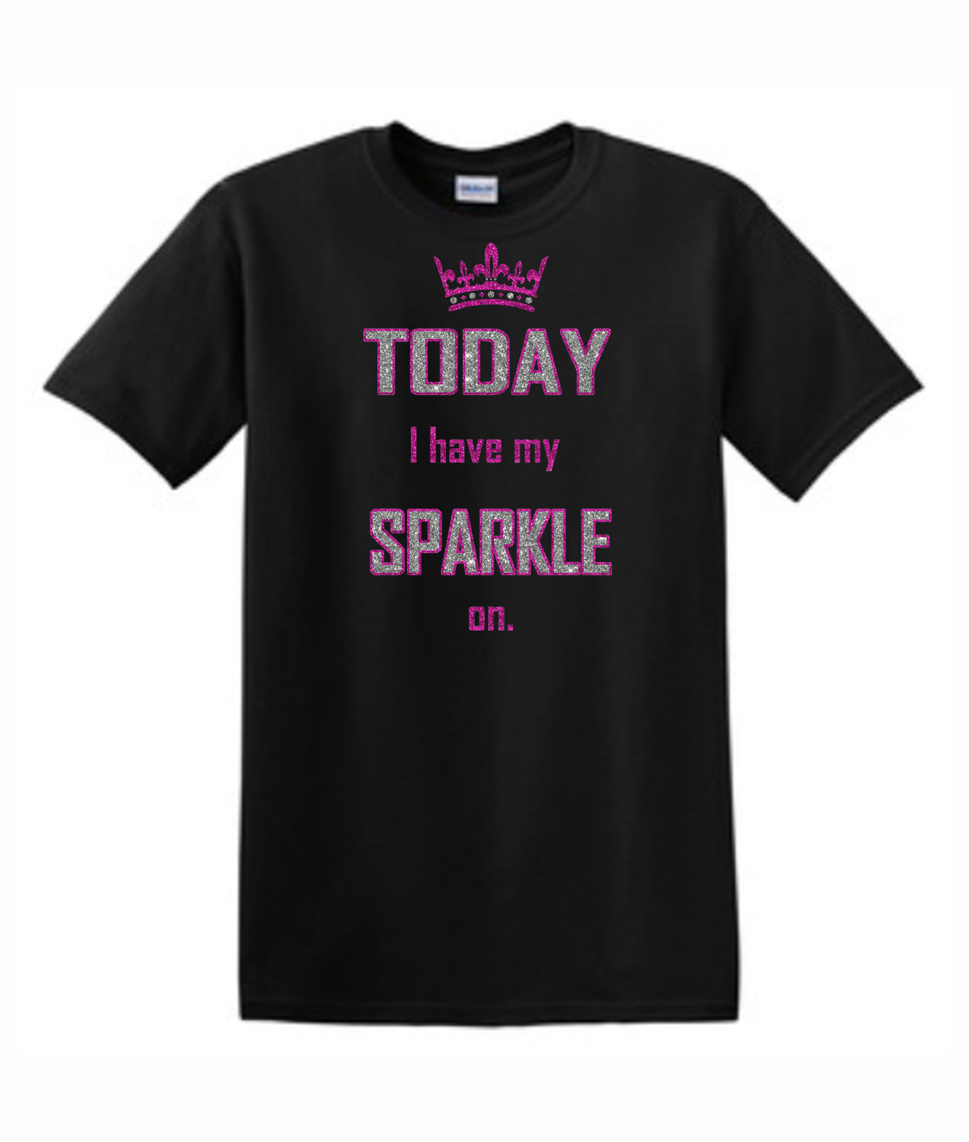 Gildan Today I Have My Sparkle On Pink Silver Glitter Black Tee